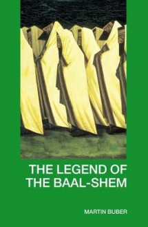 The Legend of the Baal-Shem - Martin Buber