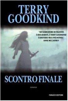 Scontro finale (Sword of Truth #11) - Terry Goodkind, Gabriele Giorgi