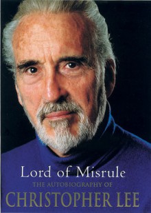 Lord of Misrule: The Autobiography of Christopher Lee - Christopher Lee, Alex Hamilton