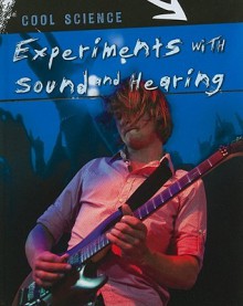 Experiments with Sound and Hearing - Chris Woodford