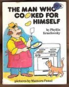 The Man Who Cooked For Himself - Phyllis Krasilovsky