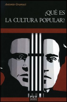 Qué es la cultura popular? - Antonio Gramsci, Anaclet Pons, Justo Serna