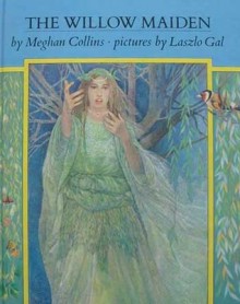 The Willow Maiden - Meghan Collins, László Gál