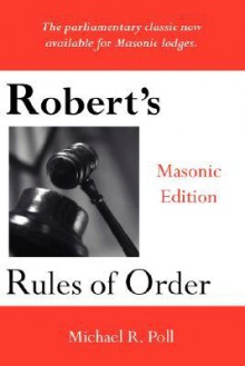 Robert's Rules of Order - Masonic Edition - Michael R. Poll