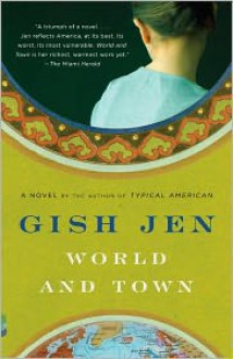 World and Town - Gish Jen