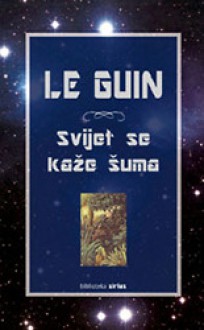 Svijet se kaže šuma - Ursula K. Le Guin, Nada Mihelčić