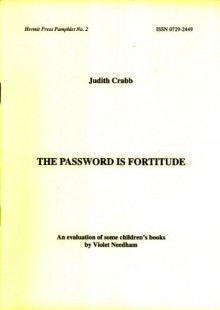 The Password Is Fortitude: An evaluation of some children’s books by Violet Needham - Judith Crabb