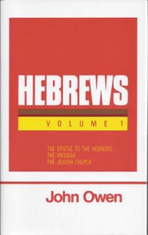 Epistle to the Hebrews - John Owen