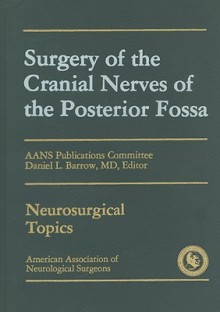 Surgery of the Cranial Nerves of the Posterior Fossa - Daniel L. Barrow