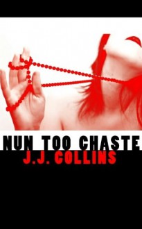 Nun Too Chaste - J.J. Collins