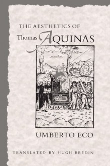 The Aesthetics of Thomas Aquinas - Umberto Eco, Hugh Bredin