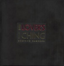 Lover's I Ching - Stephen Karcher