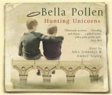 Hunting Unicorns - Bella Pollen, Alex Jennings, Amber Rose Sealey