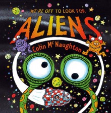 We're Off to Look for Aliens - Colin McNaughton