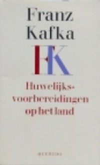 Huwelĳksvoorbereidingen op het land, en ander proza uit de nalatenschap - Franz Kafka, Nini Brunt