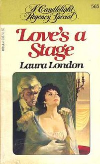 Love's a Stage (Candlelight Regency #565) - Laura London