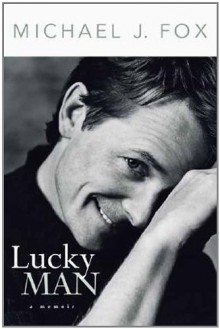 Lucky Man: A Memoir - Michael J. Fox