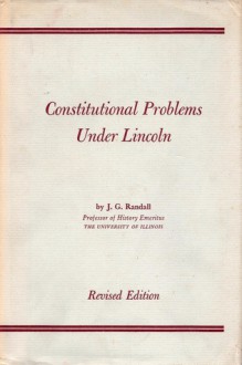 Constitutional Problems under Lincoln - James G. Randall