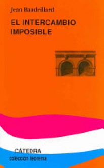 El Intercambio Imposible / The Impossible Exchange (Teorema / Theorem) - Jean Baudrillard