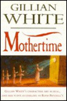 Mothertime - Gillian White