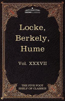 Locke, Berkely & Hume (Five Foot Shelf of Classics, Vol 37 of 51) - George Berkeley, John Locke, Charles William Eliot