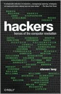 Hackers: Heroes of the Computer Revolution - 25th Anniversary Edition - Steven Levy