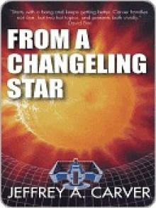 From a Changeling Star - Jeffrey A. Carver