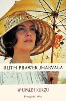 W upale i kurzu - Ruth Prawer Jhabvala, Katarzyna Kasterka