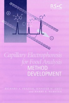 Capillary Electrophoresis for Food Analysis - Richard A. Fraizer, Harry E. Nursten, Jennifer M. Ames