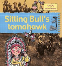 Sitting Bull's Tomahawk - Gerry Bailey, Karen Foster, Leighton Noyes