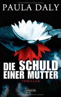 Die Schuld einer Mutter: Psychothriller - Paula Daly