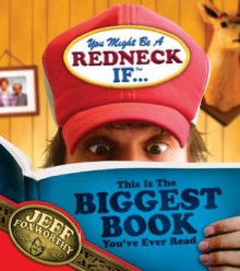 You Might Be A Redneck If ...This Is The Biggest Book You've Ever Read - Jeff Foxworthy, David Boyd