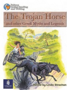 The "Trojan Horse" and Other Greek Myths (Pelican Guided Reading & Writing) - Linda Strachan, Wendy Body, Julie Garnett, Julia Timlin