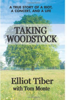 Taking Woodstock - Elliot Tiber;Tom Monte