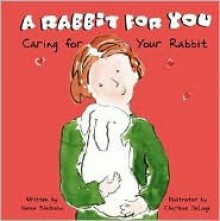 A Rabbit for You: Caring for Your Rabbit - Susan Blackaby, Charlene Delage