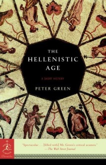 The Hellenistic Age: A Short History - Peter Green