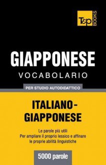 Vocabolario Italiano-Giapponese Per Studio Autodidattico - 5000 Parole - Andrey Taranov