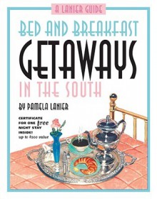 Bed and Breakfast Getaways--In the South - Pamela Lanier