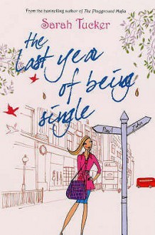 The Last Year Of Being Single - Sarah Tucker