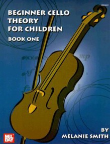 Beginner Cello Theory for Children, Book One - Melanie Smith