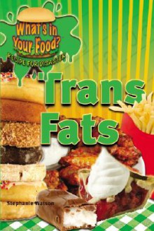 Trans Fats - Stephanie Watson