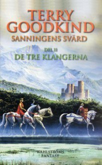 De tre klangerna (Sanningens svärd, #11) - Terry Goodkind, Anders Bellis, Geoff Taylor, Lars André