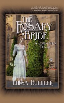 The Rosary Bride: A Cloistered Death - Luisa Buehler