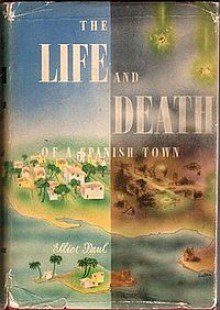 The Life and Death of a Spanish Town. - Elliot Paul