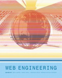 Web Engineering: The Discipline of Systematic Development of Web Applications - Gerti Kappel, Birgit Prvll, Siegried Reich, Werner Retschitzegger