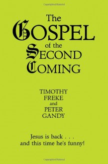 The Gospel of the Second Coming - Timothy Freke, Peter Gandy