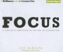 Focus: A Simplicity Manifesto in the Age of Distraction - Leo Babauta