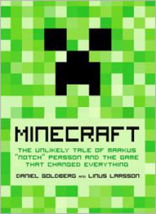 Minecraft: The Unlikely Tale of Markus "Notch" Persson and the Game that Changed Everything - Jennifer Hawkins, Linus Larsson, Daniel Goldberg