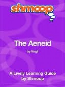 The Aeneid (Schmoop Study Guide) - Shmoop, Virgil