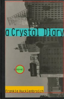 A Crystal Diary - Frankie Hucklenbroich